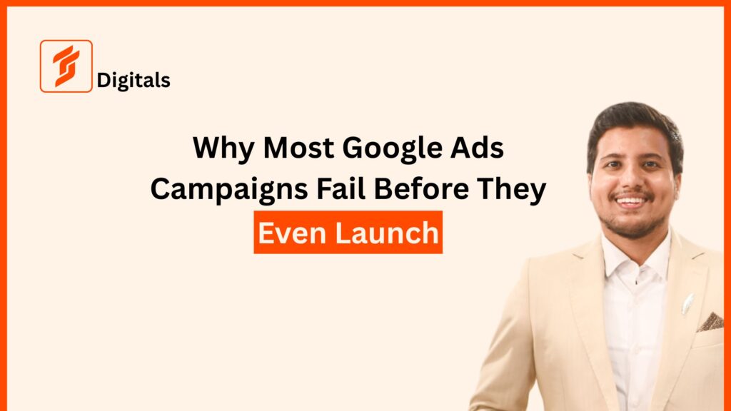 Why Most Google Ads Campaigns Fail Before They Even Launch
