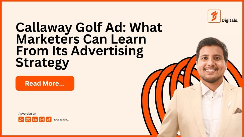 Callaway Golf Ad: What Marketers Can Learn From Its Advertising Strategy