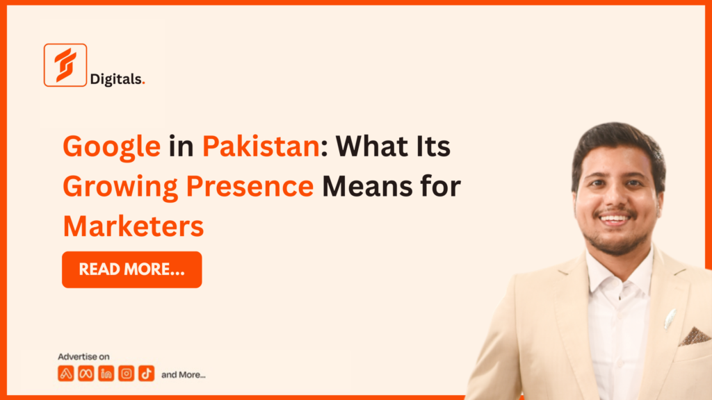 Google in Pakistan: What Its Growing Presence Means for Marketers